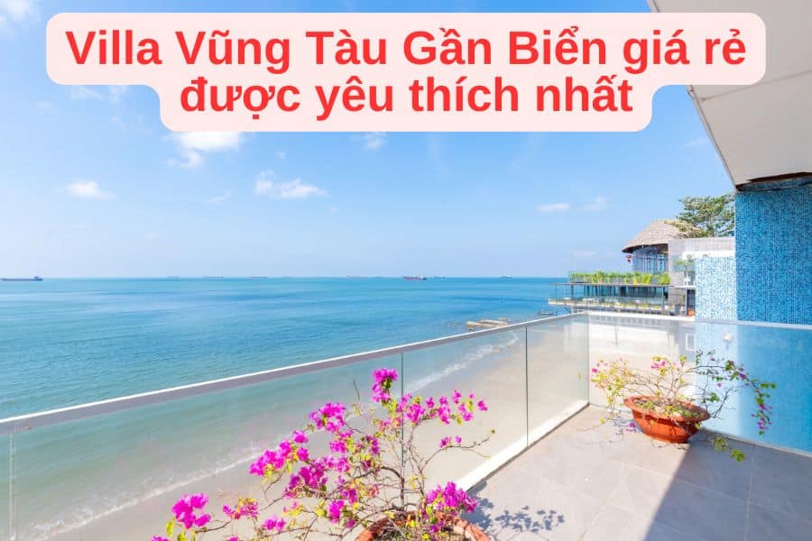 villa vũng tàu có hồ bơi gần biển giá rẻ