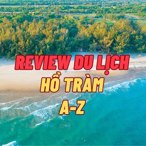 Kinh nghiệm đi Hồ Tràm lần đầu